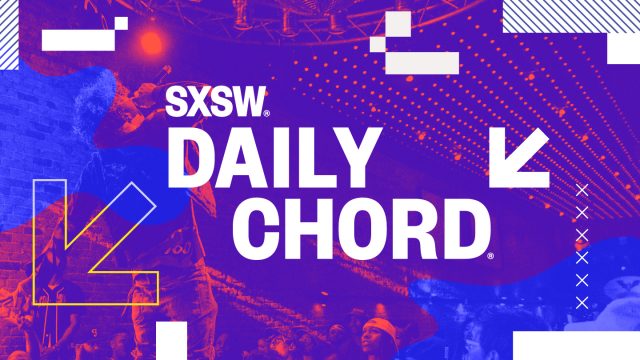 SXSW Daily Chord | dailychord.com