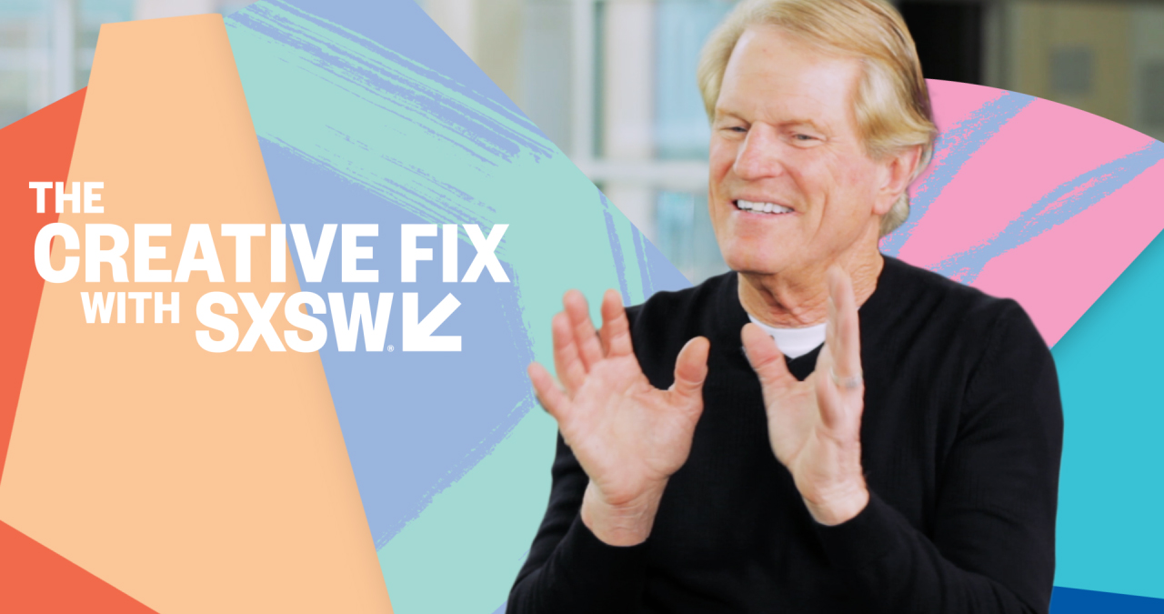Roy Spence On The Creative Fix With Sxsw Video Sxsw
