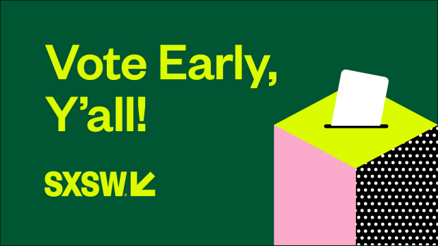 Vote Early - SXSW Vote Early - SXSW