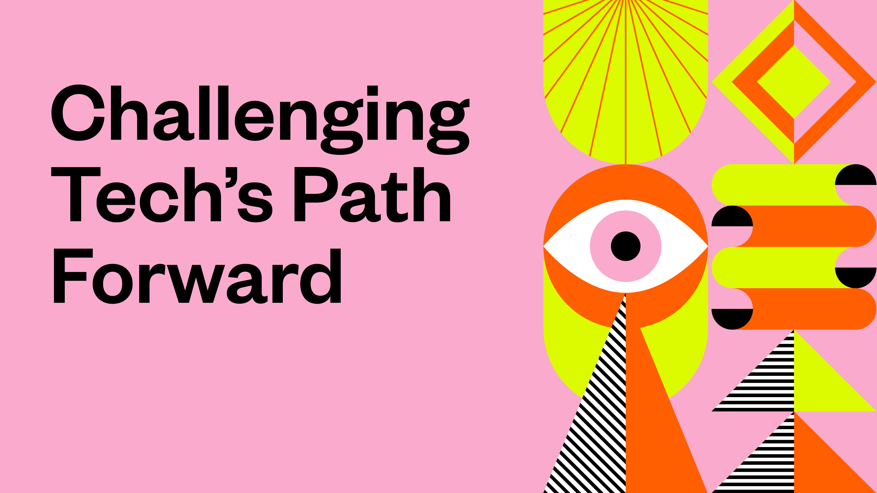 Challenging Tech's Path Forward - 2021 SXSW Theme