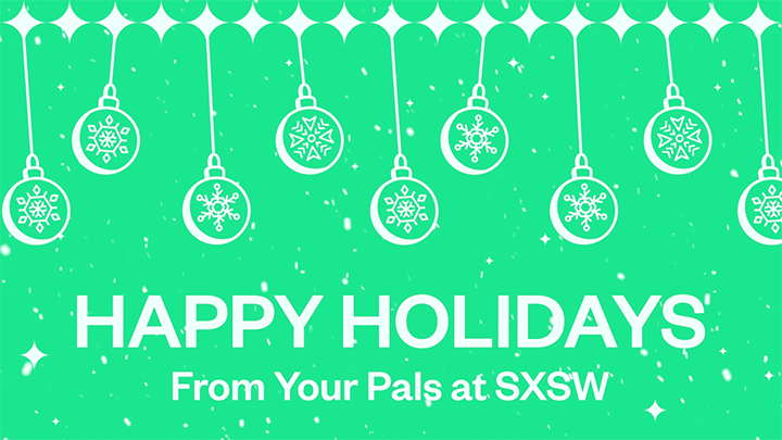 Happy Holidays from SXSW