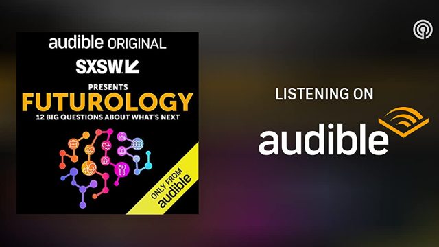 Futurology - Audible original podcast presented by SXSW
