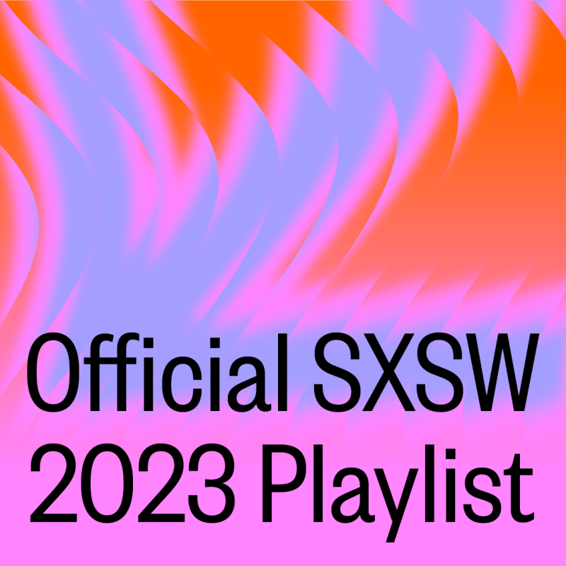 Official SXSW 2023 Playlist