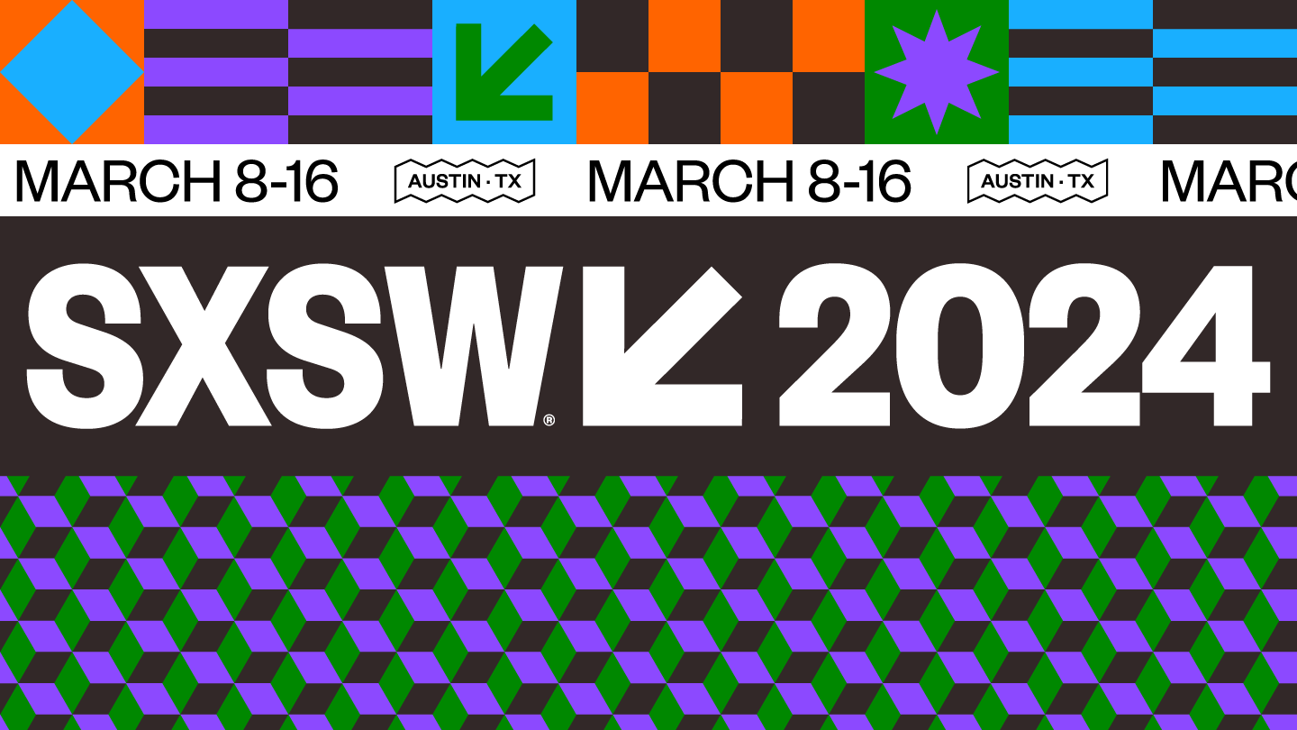 SXSW 2024 | March 8-16 | Austin, TX