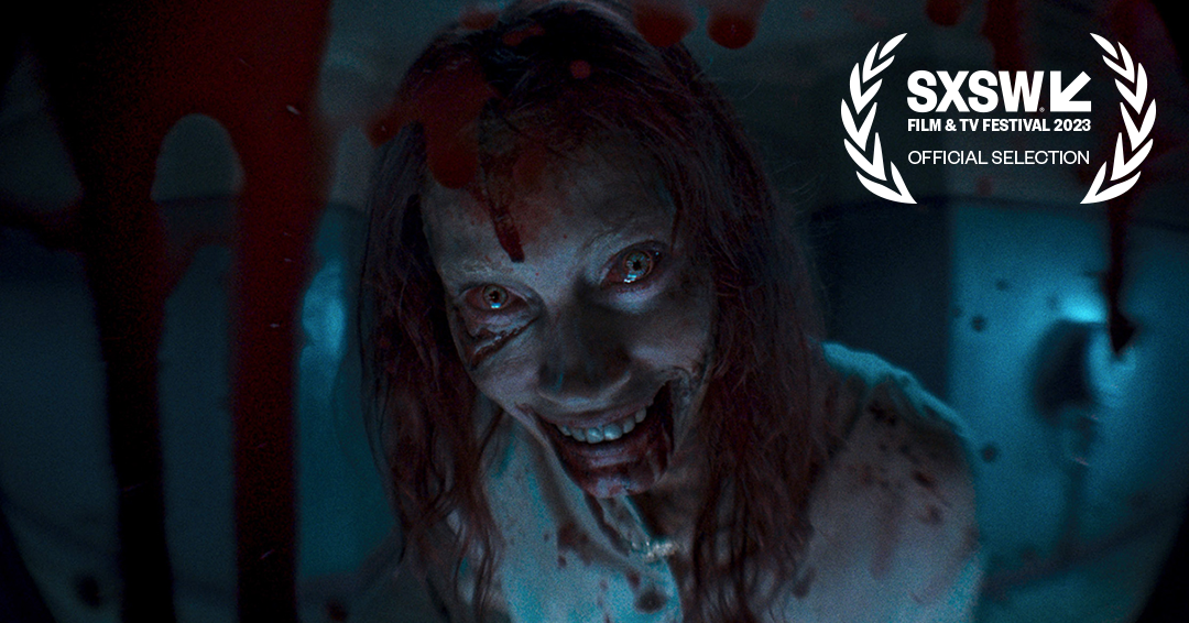 Evil Dead Rise – 2023 SXSW Film & TV Festival Official Selection