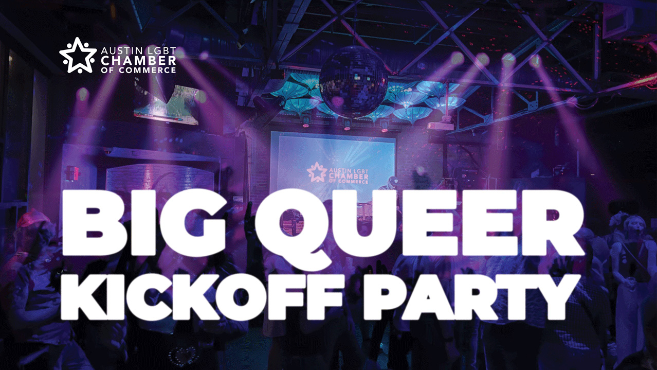 Austin Chamber of Commerce - SXSW Big Queer Kickoff Party
